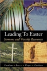 Image for Leading to Easter : Sermons and Worship Resources