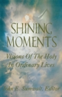 Image for Shining Moments : Visions of the Holy in Ordinary Lives