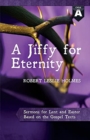 Image for A Jiffy for Eternity : Cycle a Sermons for Lent and Easter Based on the Gospel Texts