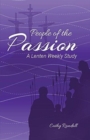 Image for People of the Passion : A Lenten Weekly Study
