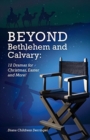 Image for Beyond Bethlehem and Calvary : 12 Dramas for Christmas, Easter and More!