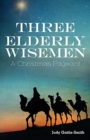 Image for Three Elderly Wiseman : A Christmas Pageant