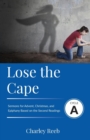 Image for Lose the Cape : Cycle A Sermons Based on Second Lessons for Advent, Christmas, and Epiphany