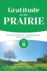 Image for Gratitude on the Prairie : Cycle B Sermons for Proper 18 - Thanksgiving Based on the Gospel Texts