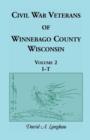 Image for Civil War Veterans of Winnebago County, Wisconsin : Volume 2, I - T