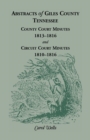 Image for Abstracts of Giles County, Tennessee : County Court Minutes, 1813-1816, and Circuit Court Minutes, 1810-1816