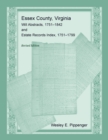 Image for Essex County, Virginia Will Abstracts, 1751-1842 and Estate Records Index, 1751-1799, Revised Edition