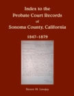 Image for Index to the Probate Court Records of Sonoma County, California, 1847-1879