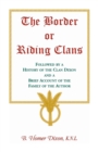 Image for The Border or Riding Clans Followed by a History of the Clan Dixon and a Brief Account of the Family of the Author