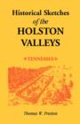 Image for Historical Sketches of the Holston Valleys, Tennessee
