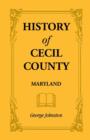 Image for History of Cecil County, Maryland, and the Early Settlements Around the Head of Chesapeake Bay and on the Delaware River, with Sketches of Some of the
