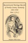 Image for Kentucky Reconstructed Marriage Records of Owsley County, Kentucky, 1843-1910 : Part 1 (A-L)