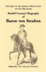 Image for Biography of Baron Von Steuben, the Army of the American Revolution and Its Organizer : Rudolf Cronau&#39;s Biography of Baron Von Steuben
