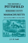 Image for History of Pittsfield, Berkshire County, Massachusetts, from the Year 1800 to the Year 1876