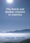 Image for The Dutch and Quaker Colonies in America