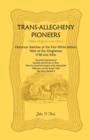 Image for Trans-Allegheny Pioneers (West Virginia and Ohio) : Historical Sketches of the First White Settlers West of the Alleghenies, 1748 and After