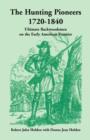 Image for The Hunting Pioneers, 1720-1840 : Ultimate Backwoodsmen on the Early American Frontier