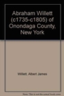 Image for Abraham Willett (c1735-c1805) of Onondaga County, New York