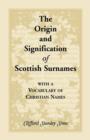 Image for Origin and Signification of Scottish Surnames with a Vocabulary of Christian Names