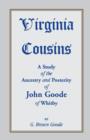 Image for Virginia Cousins : A Study of the Ancestry and Posterity of John Goode of Whitby, a Virginia Colonist of the Seventeenth Century, with No