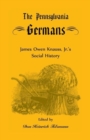 Image for The Pennsylvania Germans : James Owen Knauss, Jr.&#39;s Social History