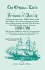 Image for The Original Lists of Persons of Quality; Emigrants; Religious Exiles; Political Rebels; Serving Men Sold for a Term of Years; Apprentices; Children Stolen; Maidens Pressed; And Others Who Went From G