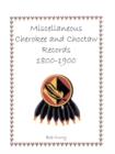 Image for Miscellaneous Cherokee and Choctaw Records, 1800-1900