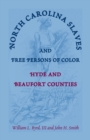 Image for North Carolina Slaves and Free Persons of Color : Hyde and Beaufort Counties