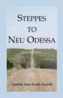 Image for Steppes to Neu Odessa : Germans from Russia Who Settled in Odessa Township, Dakota Territory, 1872-1876, 2nd edition