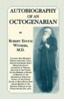 Image for Autobiography Of An Octogenarian. Robert Enoch Withers, M.D.