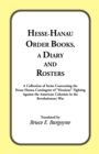 Image for Hesse-Hanau Order Books, A Diary and Roster : A Collection of Items Concerning the Hesse-Hanau Contingent of &quot;Hessians&quot; Fighting Against the American Colonists in the Revolutionary War