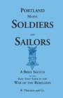 Image for Portland Soldiers and Sailors, a Brief Sketch of the Part They Took in the War of the Rebellion