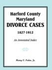 Image for Harford County, Maryland, Divorce Cases, 1827-1912 : An Annotated Index