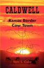 Image for Caldwell : Kansas Border Cow Town