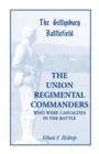Image for The Gettysburg Battlefield : The Union Regimental Commanders, A Guide to the Battlefield Sites of the Union Regimental Commanders Who Were Casualties