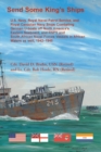 Image for Send Some King&#39;s Ships. U.S. Navy, royal Naval Patrol Service, and Royal Canadian Navy Ships Combating German U-boats off North America&#39;s Eastern Seaboard and RNPS and South African Naval Forces Vesse
