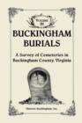 Image for Buckingham Burials, A Survey of Cemeteries in Buckingham County, Virginia, Volume 3