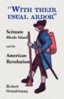 Image for With Their Usual Ardor, Scituate, Rhode Island and the American Revolution