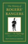 Image for The History of Rogers&#39; Rangers : Vol. I: The Beginnings, January 1755-April 6, 1758