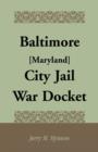 Image for Baltimore [Maryland] City Jail War Docket