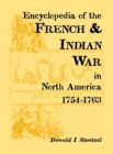 Image for Encyclopedia of the French &amp; Indian War in North America, 1754-1763
