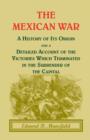 Image for The Mexican War : A History of Its Origin