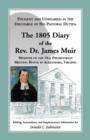 Image for Diligent and Unwearied in the Discharge of His Pastoral Duties : The 1805 Diary of the REV. Dr. James Muir, Minister of the Old Presbyterian Meeting Ho