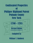 Image for Confiscated Properties of Philipse Highland Patent, Putnam County, New York, 1780-1785, Revised Edition