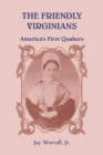 Image for The Friendly Virginians : America&#39;s First Quakers