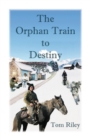 Image for The Orphan Train to Destiny