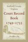 Image for Stafford County, Virginia, Court Record Book, 1749 - 1755
