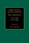 Image for York County, South Carolina Will Abstracts, 1787-1862 [1770-1862]