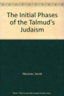 Image for The Initial Phases of the Talmud&#39;s Judaism