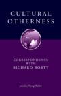 Image for Cultural Otherness : Correspondence with Richard Rorty